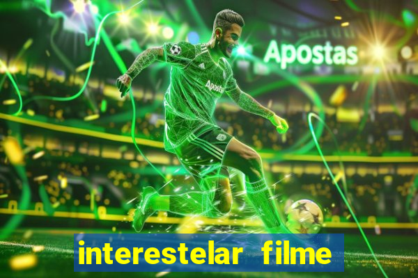 interestelar filme completo dublado